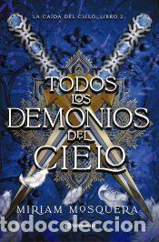 Libros: Todos los demonios del Cielo - Mosquera, Miriam - Foto 1