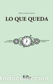 Libros: Lo que queda - LINARES TORRES,ALBA