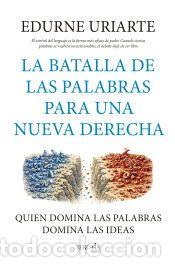 Libros: La batalla de las palabras para una nueva derecha - Edurne Uriarte