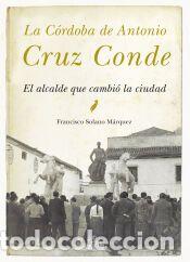 Libros: La C&oacute;rdoba de Antonio Cruz Conde - Francisco Solano M&aacute;rquez