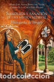 Libros: Sabidur&iacute;a y sanaci&oacute;n de una m&iacute;stica medieval - Arana, Mar&iacute;a Jos&eacute;; de-la-Chica Fernandez, Carmen