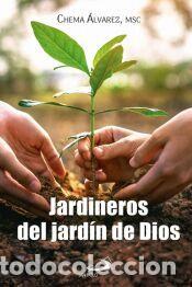Libros: Jardineros del jard&iacute;n de Dios - &Aacute;lvarez, Chema