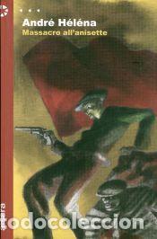 Libros: Massacro all anisette - H&eacute;l&eacute;na, Andr&eacute; - Foto 1