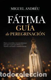 Libros: F&aacute;tima. Gu&iacute;a de peregrinaci&oacute;n - Andr&eacute;u Fern&aacute;ndez, Miguel