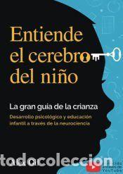 Libros: Entiende el cerebro del ni&ntilde;o - La gran gu&iacute;a de la crianza - Alex Gil