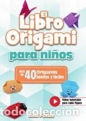 Libros: El Libro Origami para Ni&ntilde;os - Manualidades de Papiroflexia para Ni&ntilde;os a todo color - m&aacute;s de 40