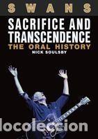 Libros: Swans: Sacrifice and Transcendence: The Oral History - Soulsby, Nick