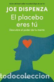 Libros: El placebo eres t&uacute; - Dispenza, Joe