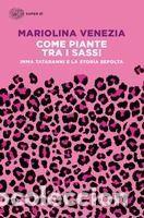 Libros: COME PIANTE TRA I SASSI. IMMA TATARANNI - VENEZIA, MARIOLINA