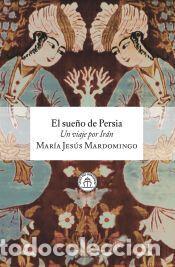 Livres: El sue&ntilde;o de Persia - Mardomingo, Mar&iacute;a Jes&uacute;s