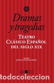 Libros: Teatro cl&aacute;sico espa&ntilde;ol del siglo XIX. Vol. 3. Dramas y tragedias - Gonz&aacute;lez Sub&iacute;as, Jos&eacute; Luis