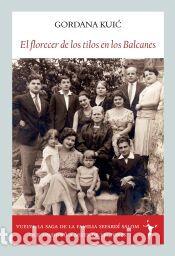 Libros: El florecer de los tilos en los Balcanes - Kui?, Gordana