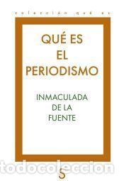 Libros: QU&Eacute; ES EL PERIODISMO - de la Fuente, Inmaculada