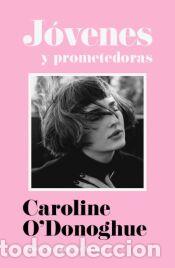 Libros: J&oacute;venes y prometedoras - ODonoghue, Caroline