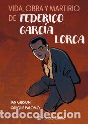 Libros: Vida, obra y martirio de Federico Garc&iacute;a Lorca - Palomo, Quique; Gibson, Ian