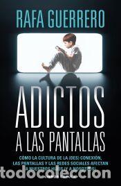 Libros: Adictos a las pantallas - Guerrero, Rafa