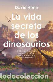 Libros: La vida secreta de los dinosaurios - Hone, David - Foto 1