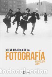 Libros: Breve historia de la fotograf&iacute;a - Amar, Pierre-Jean
