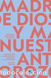 Libros: Madre de Dios y Madre nuestra - Orozco Delcl&oacute;s, Antonio