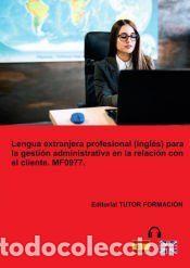 Libros: Lengua extranjera profesional (Ingl&eacute;s) para la gesti&oacute;n administrativa en la relaci&oacute;n con el