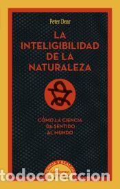 Libros: La inteligibilidad de la naturaleza - Dear, Peter - Foto 1