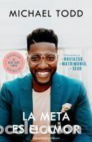 Libros: La Meta Es El Amor: C&oacute;mo Ganar En El Noviazgo, El Matrimonio, Y El Sexo / Relationship Goals: How