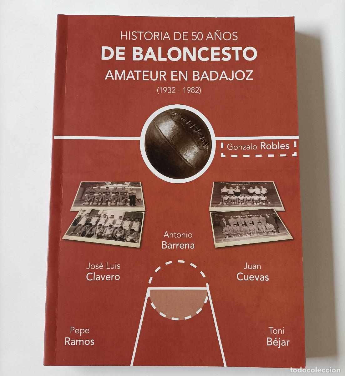 Libros: LIBRO HISTORIA DE 50 A&Ntilde;OS DE BALONCESTO AMATEUR BADAJOZ 1932-1982 basket