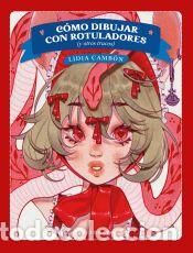 Libros: COMO DIBUJAR CON ROTULADORES (Y OTROS TRUCOS) - LIDIA CAMBON