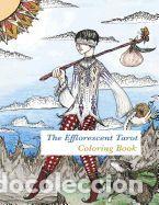 Libros: The Efflorescent Tarot Coloring Book: An Adult Coloring Book Featuring Original Artwork of the 78