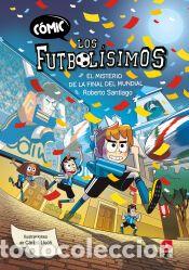 Libros: C&oacute;mic Los Futbol&iacute;simos 4: El misterio de la final del Mundi - Santiago, Roberto