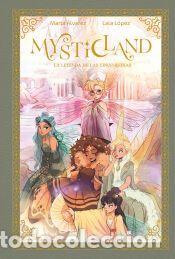 Libros: MYSTICLAND. LA LEYENDA DE LAS CINCO REINAS - ALVAREZ, MARTA; LAIA LOPEZ