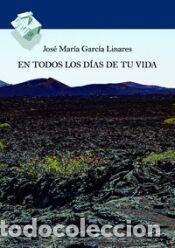 Libros: EN TODOS LOS DIAS DE TU VIDA - GARCIA LINARES,JOSE MARIA