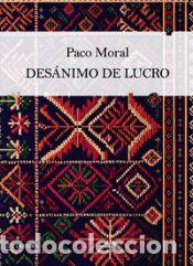 Libros: DESANIMO DE LUCRO - PACO MORAL