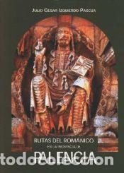 Libros: Rutas del rom&aacute;nico en la provincia de Palencia - Sanz Sastre, F&eacute;lix; Izquierdo Pascua, Julio C&eacute;sar