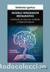 Libros: Modelo Integrador Restaurativo. Centrado en trauma, maltrato y violencia sexual - Igartua, Estefan&iacute;a