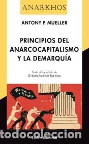 Libros: PRINCIPIOS DEL ANARCOCAPITALISMO Y LA DEMARQU&Iacute;A - Peter Mueller, Antony