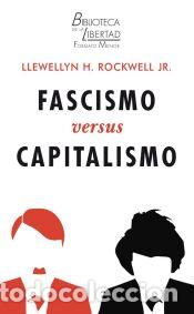 Libros: FASCISMO VERSUS CAPITALISMO - Rockwell Jr, Llewellyn Harrison