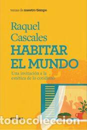 Libros: HABITAR EL MUNDO - CASCALES, RAQUEL