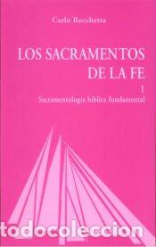 Libros: Los sacramentos de la fe. T.1: Sacramentolog&iacute;a b&iacute;blica fundamental - Rocchetta, Carlo; Torres