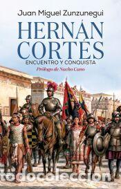 Libros: Hern&aacute;n Cort&eacute;s. Encuentro y conquista - Zunzunegui, Juan Miguel