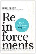 Libros: Reinforcements: How to Get People to Help You - Grant, Heidi