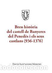 Libros: Breu hist&ograve;ria del castell de Banyeres del Pened&egrave;s i els seus castlans (936-1376) - Santander