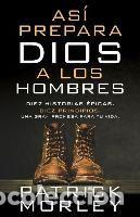 Libros: As&iacute; Prepara Dios a Los Hombres: Diez Historias &Eacute;picas, Diez Principios, Una Gran Promesa Para Tu