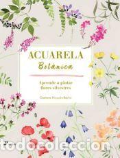 Libros: Acuarela Botanica (aprende A Pintar Flores Silvestres) - Nicoulin-Bechir, Gaetane