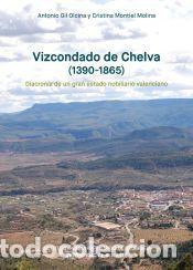Libros: Vizcondado de Chelva (1390-1865): Diacron&iacute;a de un gran estado nobiliario valenciano - Gil Olcina,