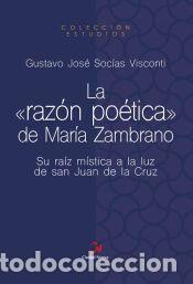 Libros: La raz&oacute;n po&eacute;tica de Mar&iacute;a Zambrano - Soc&iacute;as Visconti, Gustavo Jos&eacute;
