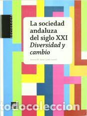 Libros: La sociedad andaluza del siglo XXI : diversidad y cambio - Jaime Castillo, Antonio M.