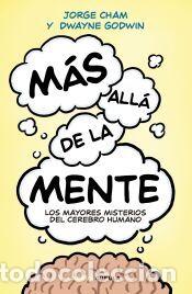 Libros: M&aacute;s all&aacute; de la mente - Cham, Jorge; Godwin, Dwayne - Foto 1