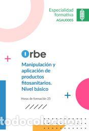 Libros: (AGAU0005). Manipulaci&oacute;n y aplicaci&oacute;n de productos fitosanitarios. Nivel b&aacute;sico - ENTENOVA