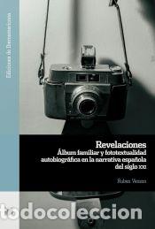 Libros: Revelaciones: &aacute;lbum familiar y fototextualidad autobiogr&aacute;fica en la narrativa espa&ntilde;ola del siglo